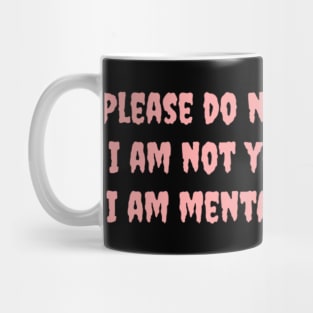 Please do not hit on me. I am not your type and I am mentally deranged Mug